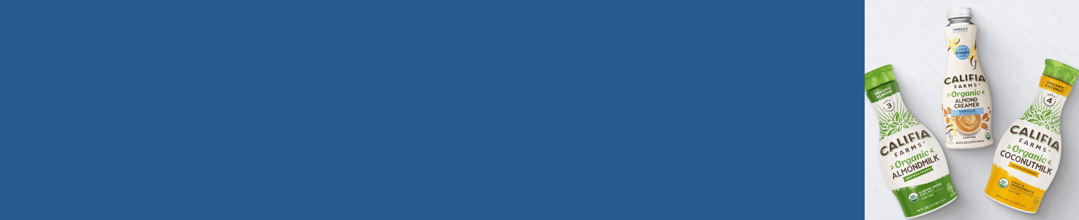 Advertisement for Califia Farms. Click for product page.